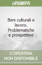 Ordina Subito Beni culturali e lavoro. Problematiche e prospettive