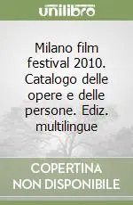 Scelto Dai Clienti Milano film festival 2010. Catalogo delle opere e delle persone. Ediz. multilingue