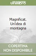 Magnificat. Un‘idea di montagna Prezzo Basso