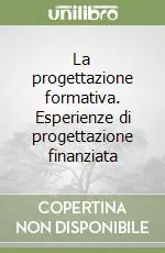Occasione Imperdibile La progettazione formativa. Esperienze di progettazione finanziata