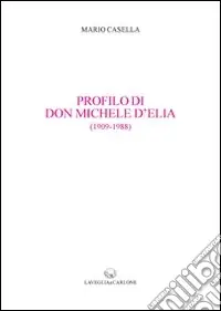 Profilo di don Michele d‘Elia (1909-1988) Ultimissimo Modello