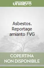 Ultime Pezzi Asbestos. Reportage amianto FVG