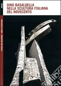 Esclusivo Dino Basaldella nella scultura italiana del Novecento