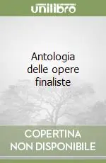 Offerta Limitata Antologia delle opere finaliste