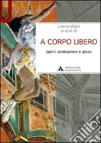 A corpo libero. Sport, animazione e gioco Ultimissimo Modello