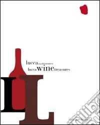 Lucca Wine Treasures. Ediz. italiana A Buon Prezzo