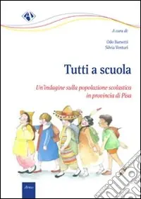 Tutti a scuola. Un‘indagine sulla popolazione scolastica in Provincia di Pisa Solo Oggi