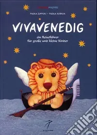 Direttamente Dal Produttore Vivavenedig. Ein Reiseführer für goße und kleine Kinder