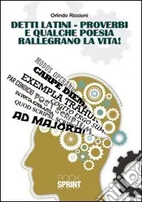 Promozione Detti latini. Proverbi e qualche poesia rallegrano la vita!