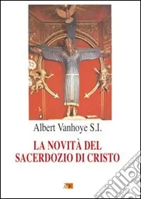 La novità del sacerdozio di Cristo Subito Disponibile