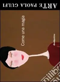 Come una magia. Ediz. illustrata Offerta Limitata