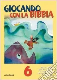 Non Perdere Giocando con la Bibbia. Vol. 6