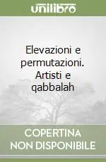 Promozione Esclusiva Elevazioni e permutazioni. Artisti e qabbalah
