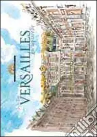 Offerta Speciale Versailles en aquarelle. Ediz. illustrata
