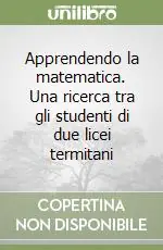 Promozione Esclusiva Apprendendo la matematica. Una ricerca tra gli studenti di due licei termitani