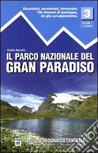 Guida n. 3/1 Il parco nazionale del Gran Paradiso. Valli Soana, Orco, Rhemes e Valgrisenche Direttamente Dal Produttore