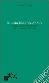 Il carcere discarica e il tramonto del servizio sociale della giustizia Vendita Finale