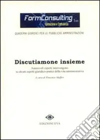 Solo Oggi Discutiamone insieme. Autorevoli esperti intervengono su alcuni aspetti giuridico-pratici della vita amministrativa