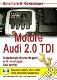 Motore Audi 2.0 TDI. Metodologie di smontaggio e di rimontaggio. Dati tecnici. Con CD-ROM Prezzo Conveniente