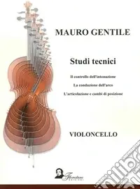 Studi tecnici. Il controllo dell‘intonazione. La conduzione dell‘arco. L‘articolazione e cambi di posizione. Ediz. multilingue A Buon Prezzo
