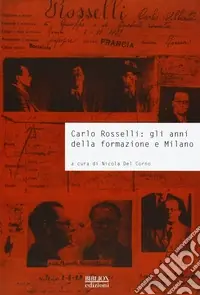 Carlo Rosselli. Gli anni della formazione e Milano. Atti della giornata di studi università commerciale Luigi Bocconi (Milano, 26 settembre 2007) Saldi