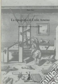 Nuova Collezione La tipografia di Colle Ameno. Bibliografia e fonti documentarie
