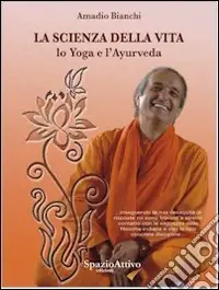 Offerta Lampo La scienza della vita. Lo yoga e l‘ayurveda