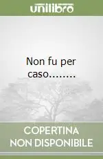 Non fu per caso........ Miglior Prezzo