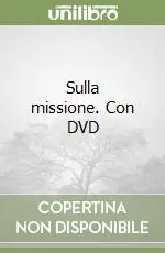 Sulla missione. Con DVD Ordina Subito