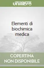 Elementi di biochimica medica Solo Oggi