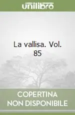La vallisa. Vol. 85 Di Tendenza