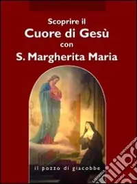 Direttamente Dal Produttore Scoprire il cuore di Gesù con santa Margherita Maria Alacoque