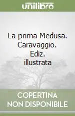 Consegna Rapida La prima Medusa. Caravaggio. Ediz. illustrata