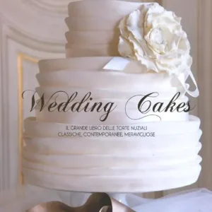 Soddisfatti O Rimborsati Wedding cakes. Il grande libro delle torte nuziali classiche, contemporanee, meravigliose