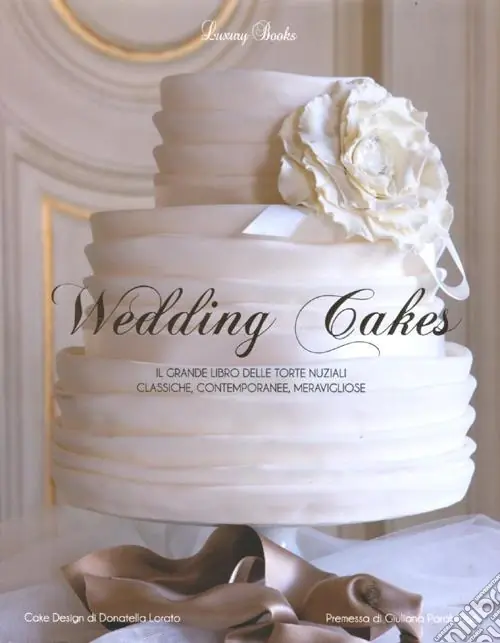 Soddisfatti O Rimborsati Wedding cakes. Il grande libro delle torte nuziali classiche, contemporanee, meravigliose