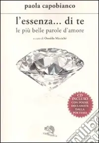 Super Prezzo L‘essenza... di te. Le tue più belle parole d‘amore. Con CD Audio