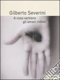 Non Perdere A cosa servono gli amori infelici