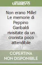 Spedizione Espresso Non erano Mille! Le memorie di Peppino Garibaldi rivisitate da un cronista poco attendibile