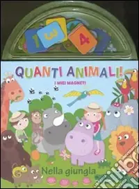 Quanti animali! Nella giungla. I miei magneti. Ediz. illustrata Affare