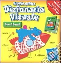 Il mio primo dizionario visuale beep beep. Ediz. illustrata Ordina Subito