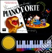 Esclusivo Suono e canto con il mio pianoforte. Ediz. illustrata
