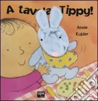 A tavola, Tippy! Ediz. illustrata Ultima Occasione