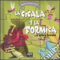 Quantità Limitata La cicala e la formica...e altre favole. Libro puzzle. Ediz. illustrata