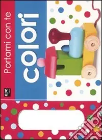 Occasione Portami con te. Colori. Ediz. illustrata