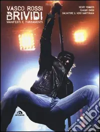 Vasco Rossi. Brividi. Manifesti e turbamenti. Ediz. illustrata Esclusivo