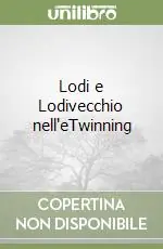 Lodi e Lodivecchio nell‘eTwinning Di Tendenza