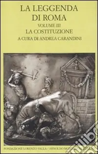 Bestseller La leggenda di Roma. Testo latino e greco a fronte. Vol. 3 La costituzione