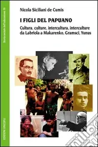 Ordina Subito I Figli del Papuano. Cultura, culture, intercultura, interculture da Labriola a Makarenko, Gramsci, Yunus