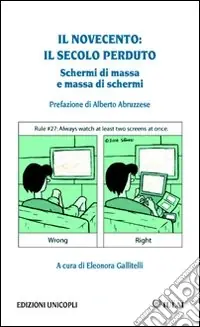 Il Novecento il secolo perduto. Schermi di massa, massa di schermi Ordina Subito
