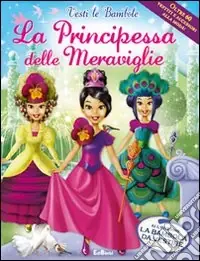 La principessa delle meraviglie. Ediz. illustrata. Con gadget Scelto Dai Clienti